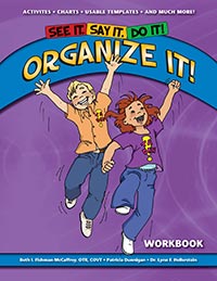 SEE IT. SAY IT. DO IT!® Organize It! Workbook